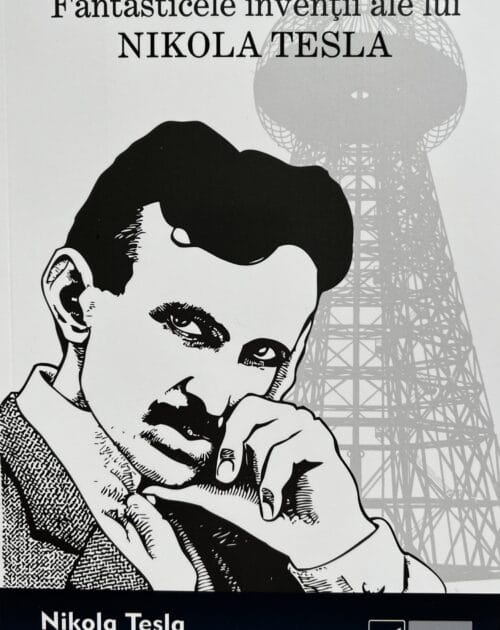 Fantasticele invenții ale lui Nikola Tesla
