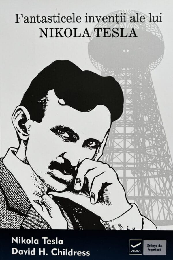Fantasticele invenții ale lui Nikola Tesla
