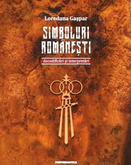Simboluri românești, decodificări și interpretări - Loredana Gașpar