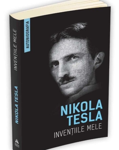 NIKOLA TESLA - Inventiile mele (Autobiografia)