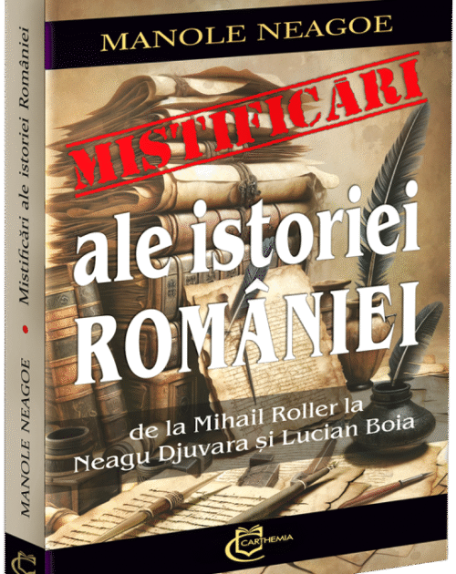 Mistificări ale istoriei României. De la Mihai Roller la Neagu Djuvara și Lucian Boia