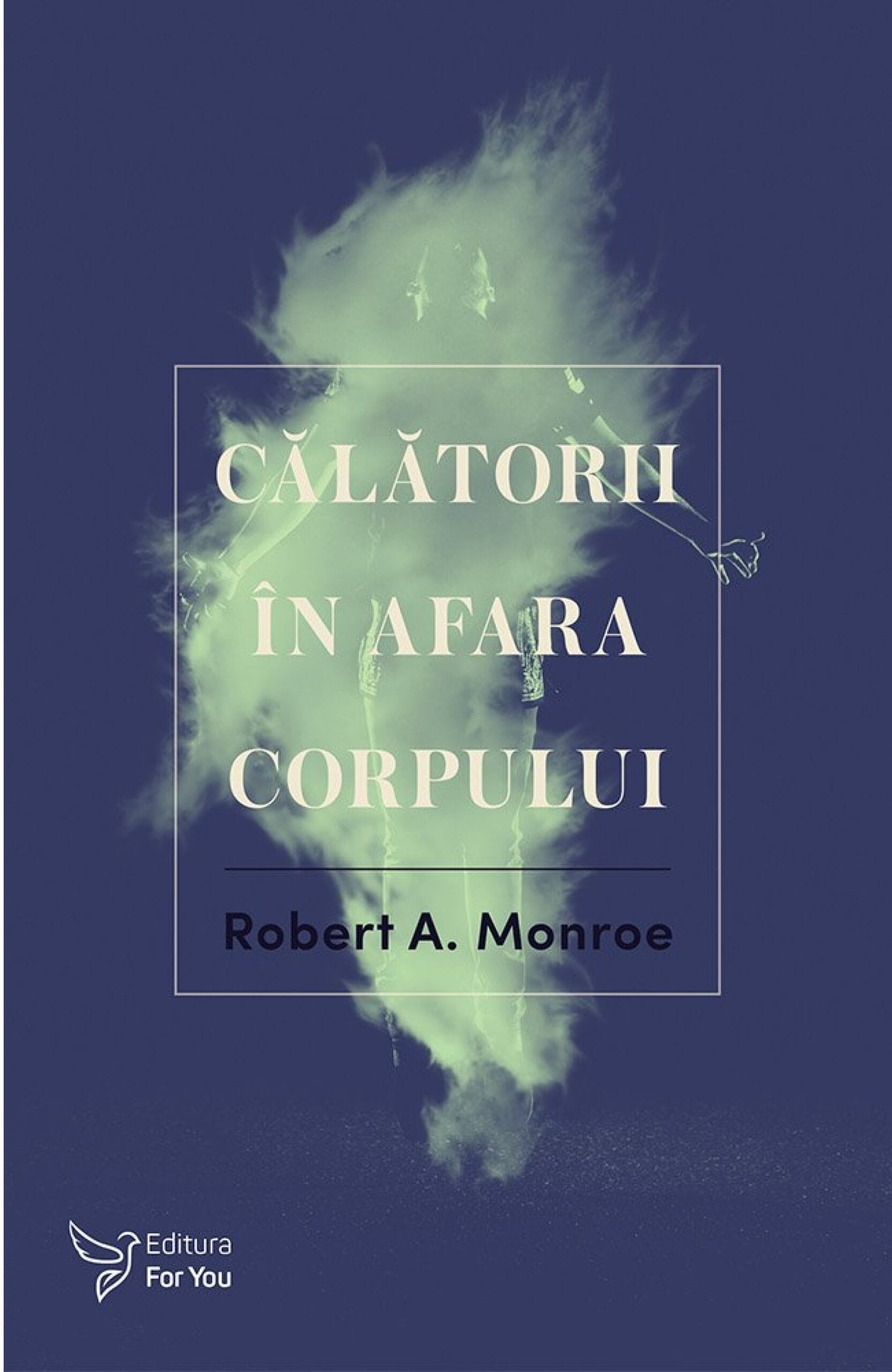 Călătorii în afara corpului - Robert Monroe Călătorii în afara corpului - Robert Monroe