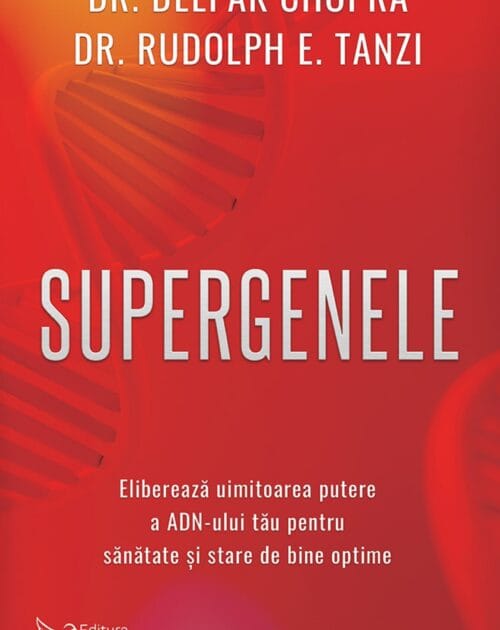 Supergenele - Dr. Deepak Chopra, Dr. Rudolph E. Tanzi