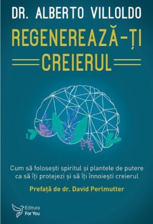 Regenerează-ți creierul - Alberto Villoldo