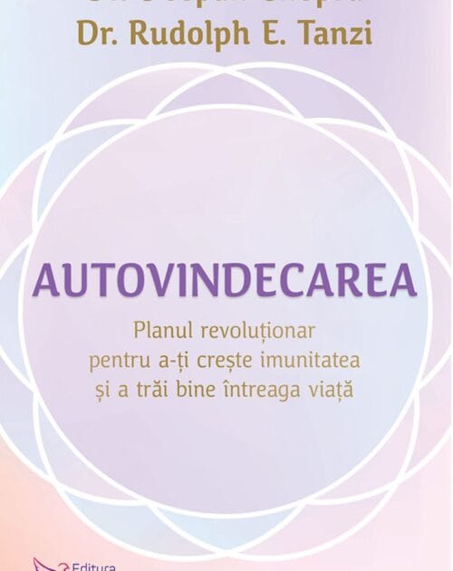 Autovindecarea - Deepak Chopra și Rudolph E. Tanzi