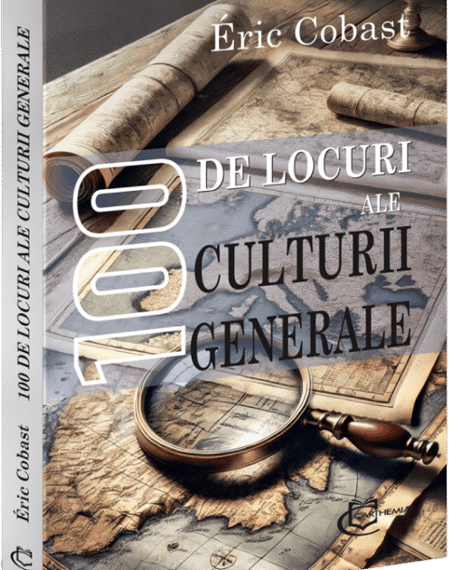 100 de LOCURI ale culturii generale