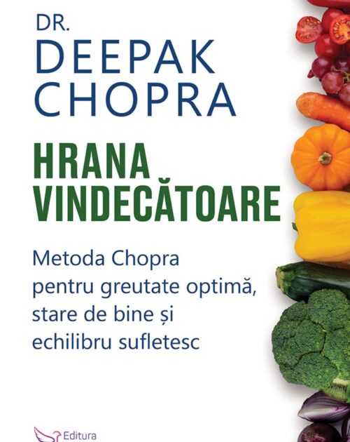 Hrana vindecătoare - Dr. Deepak Chopra
