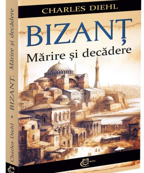 Bizanț. Mărire și decădere