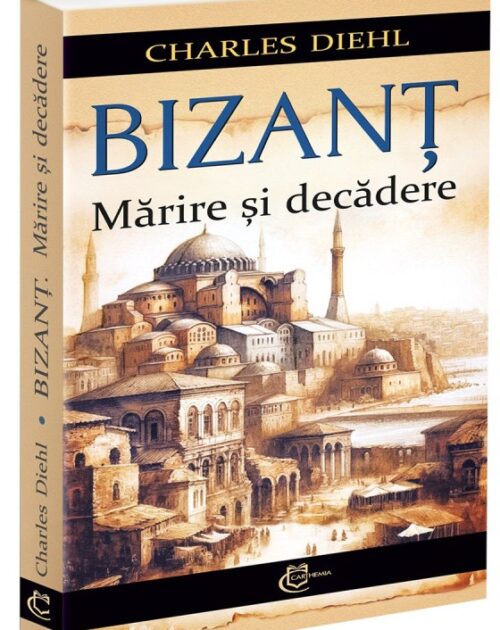 Bizanț. Mărire și decădere