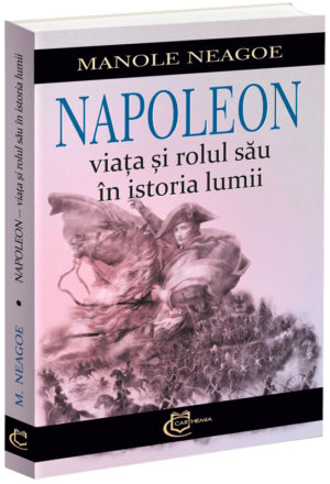 Napoleon - Viața și rolul său în istotria lumii