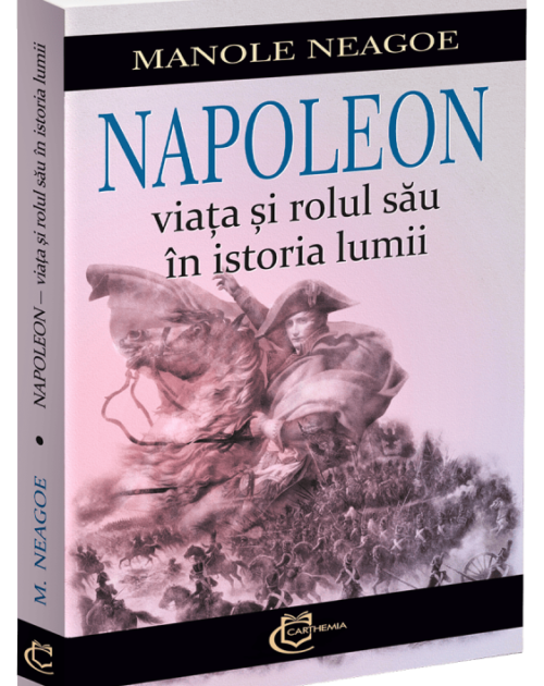 Napoleon - Viața și rolul său în istotria lumii