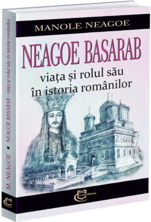 Neagoe Basarab - Viața și rolul său în istoria românilor (preț redus)