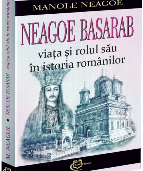Neagoe Basarab - Viața și rolul său în istoria românilor (preț redus)