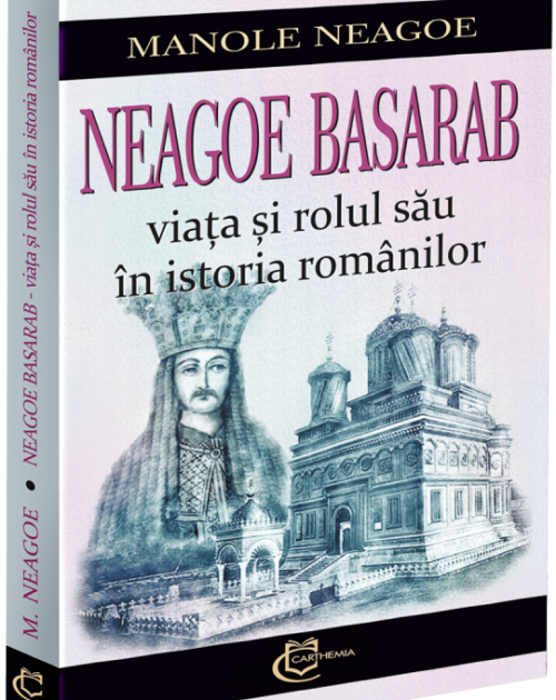 Neagoe Basarab - Viața și rolul său în istoria românilor (preț redus)