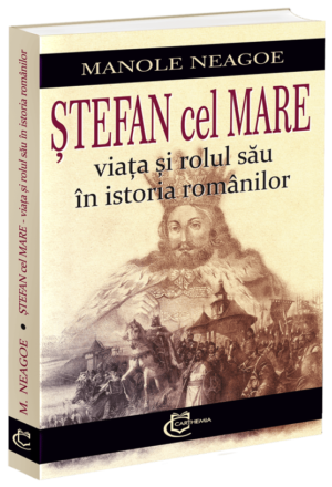 Ștefan cel Mare – viața și rolul său în istoria românilor (preț redus)