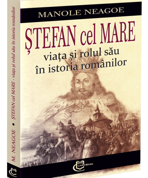 Ștefan cel Mare – viața și rolul său în istoria românilor (preț redus)
